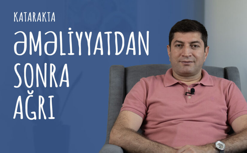 Katarakta əməliyyatından sonra ağrı olurmu? [Katarakta: 37]